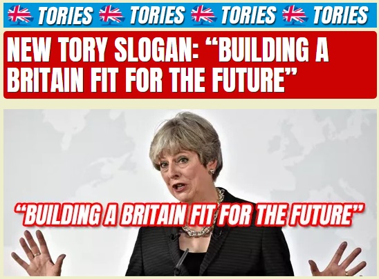 Building a Britain fit for the future - new Conservative Party Tory slogan